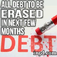 All Debt To Be Erased Within The Next Few Months