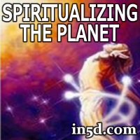 Spiritualizing the Planet | in5d.com | Esoteric, Spiritual and Metaphysical Database