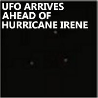 UFO Sighting with Multiple Witnesses Arrives Ahead of Hurricane Irene in New York City