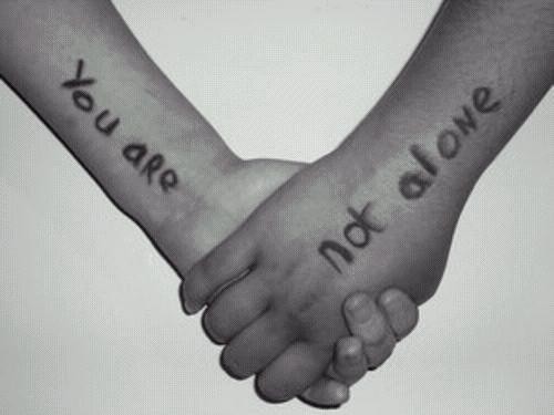 Remember this: You are not alone!